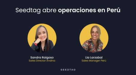 Seedtag refuerza su presencia en Latinoamérica con la apertura de operaciones en Perú